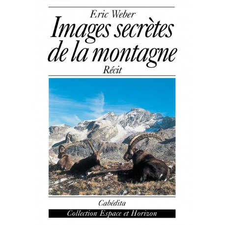 IMAGES SECRÈTES DE LA MONTAGNE