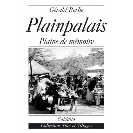 PLAINPALAIS - PLAINE DE MÉMOIRE