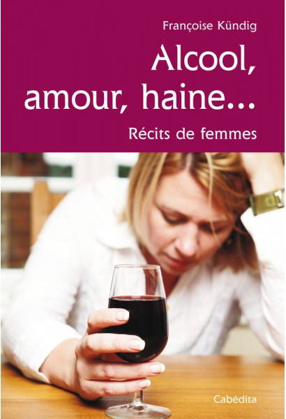 Alcool, amour, haine...