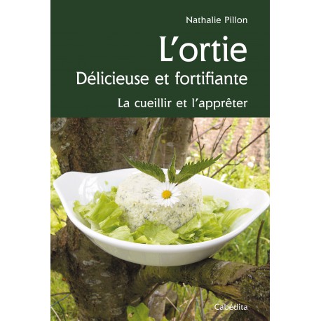 L'ORTIE, DELICIEUSE ET FORTIFIANTE