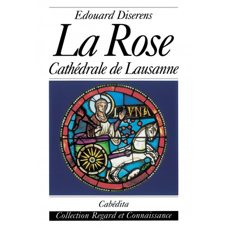 LA ROSE - CATHÉDRALE DE LAUSANNE