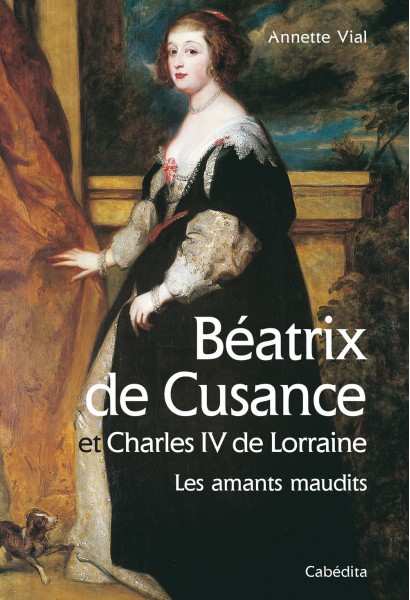 BEATRIX DE CUSANCE ET CHARLES IV DE LORRAINE