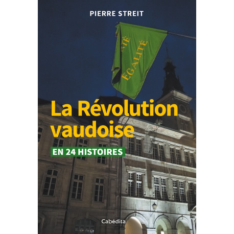 LA REVOLUTION VAUDOISE EN 24 HISTOIRES