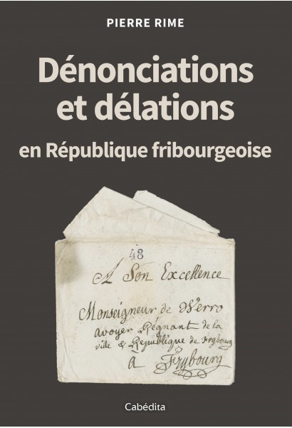 DENONCIATIONS ET DELATIONS EN REPUBLIQUE FRIBOURGEOISE