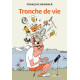 TRONCHE DE VIE