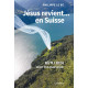 JESUS REVIENT... EN SUISSE