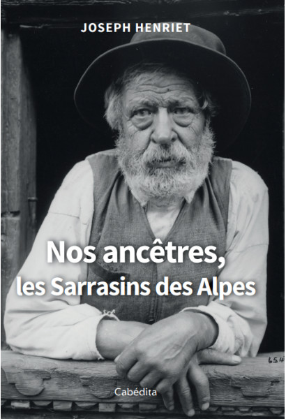 NOS ANCÊTRES  LES SARRASINS DES ALPES