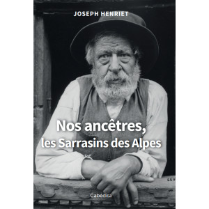 NOS ANCÊTRES  LES SARRASINS DES ALPES
