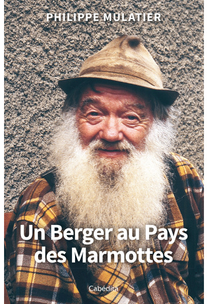 UN BERGER AU PAYS DES MARMOTTES