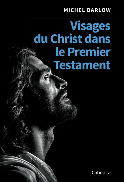 VISAGES DU CHRIST DANS LE PREMIER TESTAMENT