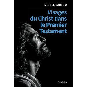 VISAGES DU CHRIST DANS LE PREMIER TESTAMENT