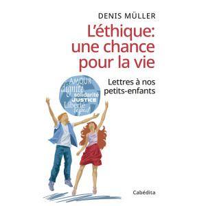 L'ETHIQUE: UNE CHANCE POUR LA VIE