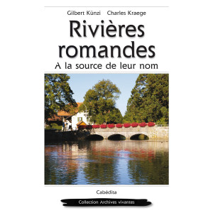 RIVIÈRES ROMANDES (A LA SOURCE DE LEUR NOM)