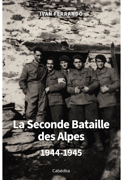 LA SECONDE BATAILLE DES ALPES 1944-1945
