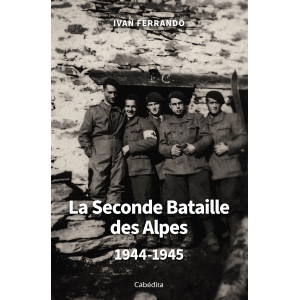 LA SECONDE BATAILLE DES ALPES 1944-1945
