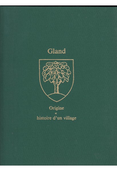GLAND - ORIGINE ET HISTOIRE D´UN VILLAGE