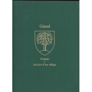 GLAND - ORIGINE ET HISTOIRE D´UN VILLAGE