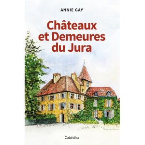 CHÂTEAUX ET DEMEURES DU JURA