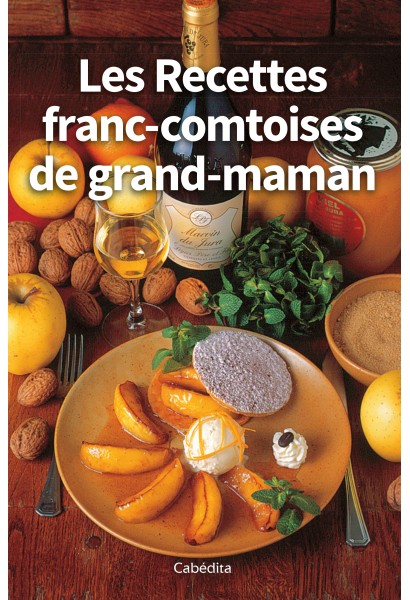 LES RECETTES FRANC-COMTOISES DE GRAND-MAMAN