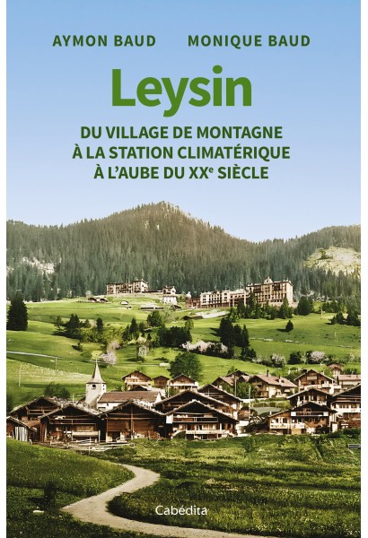 LEYSIN DU VILLAGE DE MONTAGNE A LA STATION CLIMATERIQUE