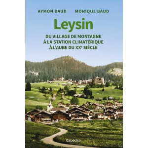 LEYSIN DU VILLAGE DE MONTAGNE A LA STATION CLIMATERIQUE
