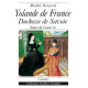 YOLANDE DE FRANCE - DUCHESSE DE SAVOIE