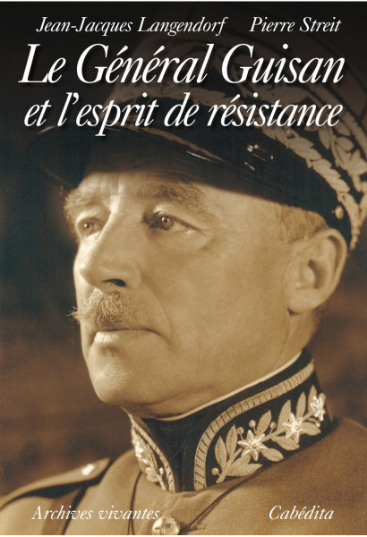 LE GÉNÉRAL GUISAN ET L’ESPRIT DE RÉSISTANCE
