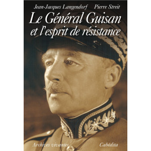 LE GÉNÉRAL GUISAN ET L’ESPRIT DE RÉSISTANCE