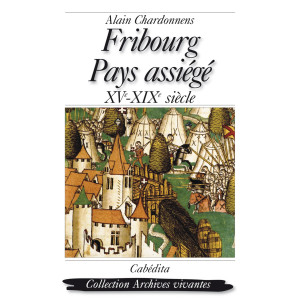 FRIBOURG, PAYS ASSIÉGÉ
