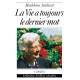 LA VIE À TOUJOURS LE DERNIER MOT