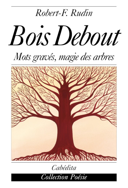 BOIS DEBOUT - MOTS GRAVÉS, MAGIE DES ARBRES