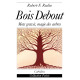 BOIS DEBOUT - MOTS GRAVÉS, MAGIE DES ARBRES