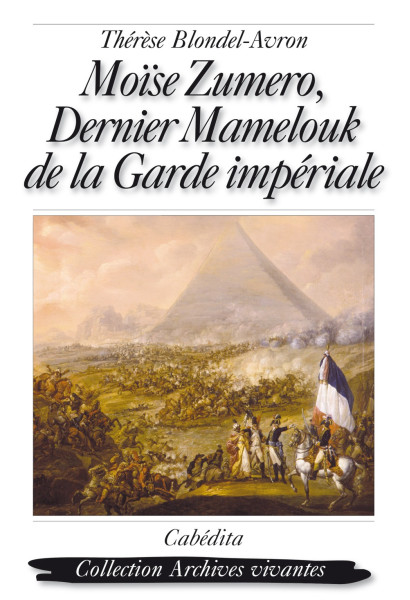 MOÏSE ZUMERO, DERNIER MAMELOUK DE LA GARDE IMPÉRIALE