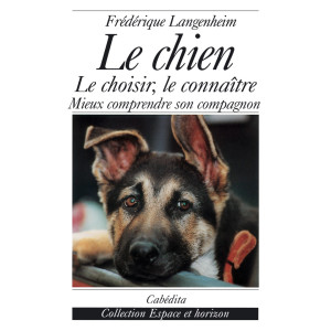 LE CHIEN - LE CHOISIR, LE CONNAÎTRE