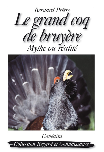 LE GRAND COQ DE BRUYÈRE - MYTHE OU RÉALITÉ
