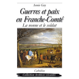 GUERRES ET PAIX EN FRANCHE-COMTÉ