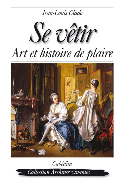 SE VÊTIR - ART ET HISTOIRE DE PLAIRE