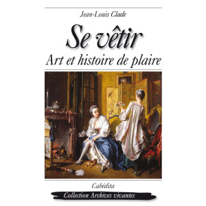 SE VÊTIR - ART ET HISTOIRE DE PLAIRE