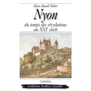 NYON  DU TEMPS DES RÉVOLUTIONS AU XXIE SIÈCLE