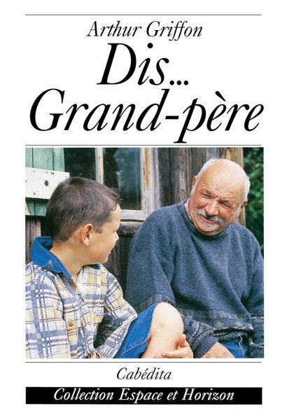 DIS... GRAND-PÈRE