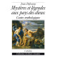 MYSTÈRES ET LÉGENDES AUX PAYS DES DIEUX