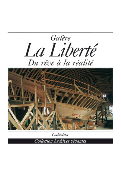 LA LIBERTÉ - RÊVE ET RÉALITÉ D´UNE GALÈRE