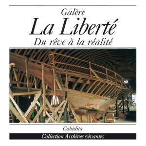 LA LIBERTÉ - RÊVE ET RÉALITÉ D´UNE GALÈRE