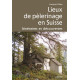 LIEUX DE PÈLERINAGE EN SUISSE
