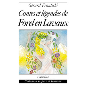 CONTES ET LÉGENDES DE FOREL EN LAVAUX