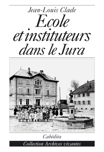 ÉCOLE ET INSTITUTEURS DANS LE JURA