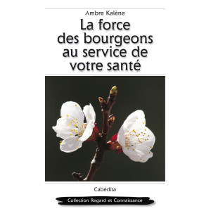 LA FORCE DES BOURGEONS AU SERVICE DE VOTRE SANTÉ