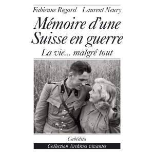 MÉMOIRE D’UNE SUISSE EN GUERRE