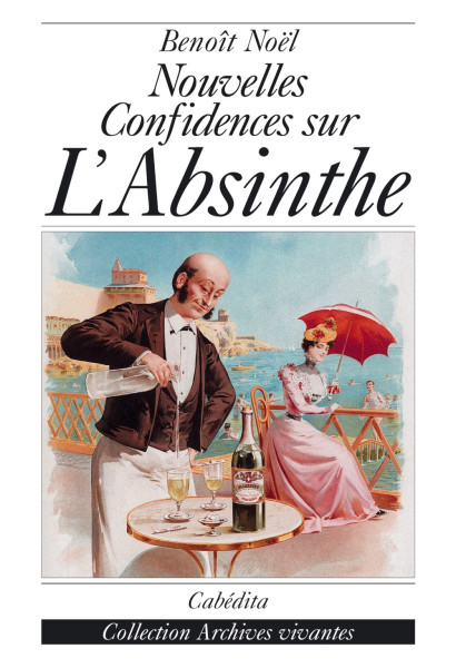 NOUVELLES CONFIDENCES SUR L’ABSINTHE