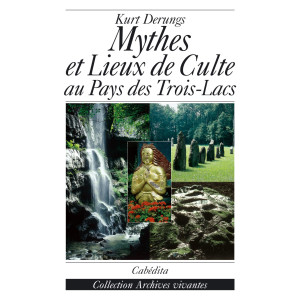 MYTHES ET LIEUX DE CULTES AU PAYS DES TROIS-LACS